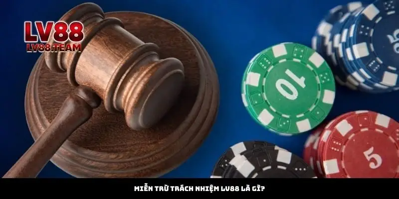 Miễn trừ trách nhiệm LV88 là gì?