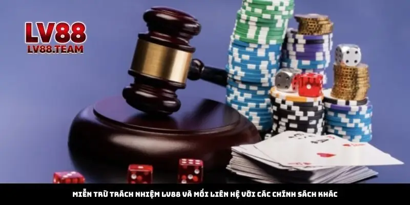Miễn trừ trách nhiệm LV88 và mối liên hệ với các chính sách khác