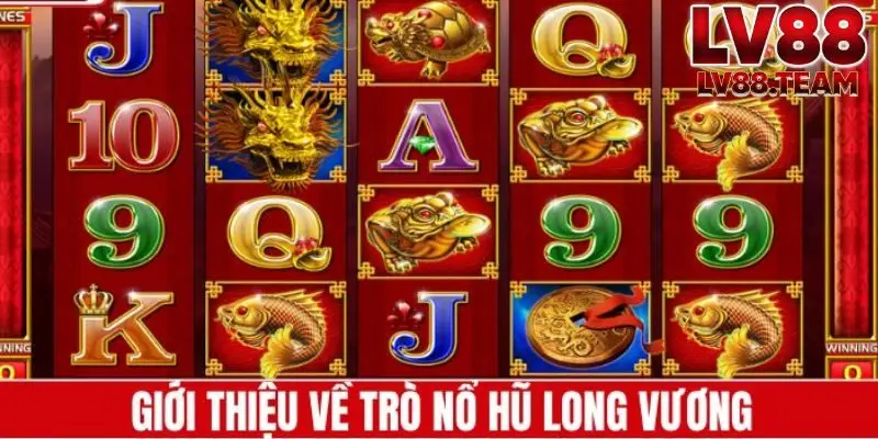 Nổ Hũ Long Vương LV88 Góc Nhìn Tổng Quan Về Dòng Game Được Quan Tâm 1 Giới thiệu về Nổ Hũ Long Vương