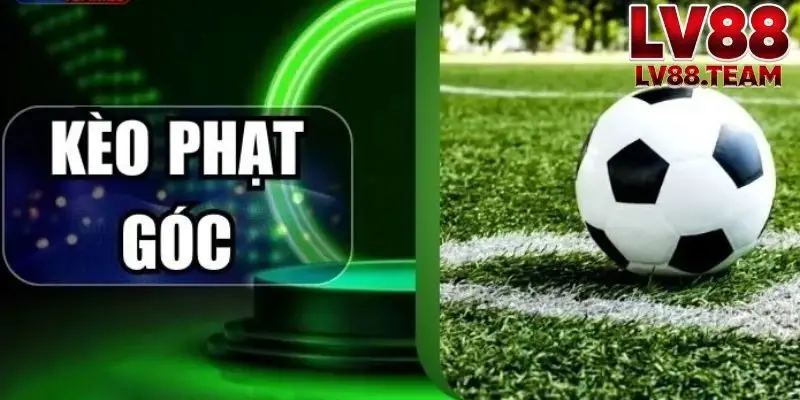 Kèo Phạt Góc LV88 Góc Nhìn Phân Tích